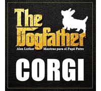 The Dogfather: Mantras para el Papá Perro - Corgi
