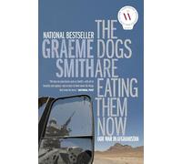 The Dogs Are Eating Them Now: Our War in Afghanistan