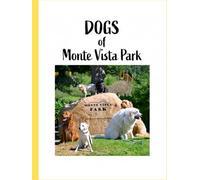 THE DOGS OF MONTE VISTA PARK