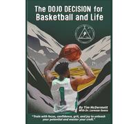 The Dojo Decision for Basketball and Life