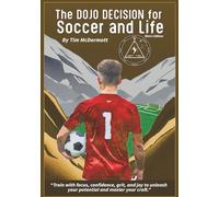 The Dojo Decision for Soccer and Life - Men's Edition: Riveting Dreams Publishing