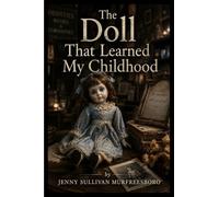 The Doll That Learned My Childhood