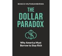 The Dollar Paradox: Why America Must Borrow to Stay Rich