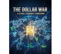 The Dollar War: A Global Economic Showdown