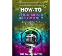 The Dollar Writers How-To Turn Music into Money (Tascabile) 5 Dollar Reader