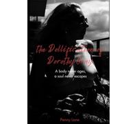the Dollification of Dorothy Gray: A body never ages, a soul never escapes: 1