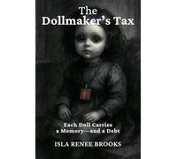 The Dollmaker's Tax: Each Doll Carries a Memory-and a Debt: 6