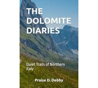 THE DOLOMITE DIARIES: Quiet Trails of Northern Italy