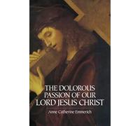 The Dolorous Passion Of Our Lord Jesus Christ