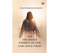 The Dolorous Passion Of Our Lord Jesus Christ