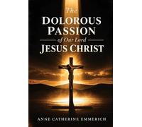 The Dolorous Passion of Our Lord Jesus Christ