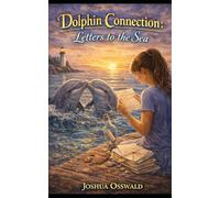 THE DOLPHIN CONNECTION: Letters to the Sea