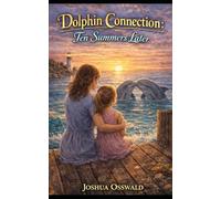 THE DOLPHIN CONNECTION: TEN SUMMERS LATER: 6