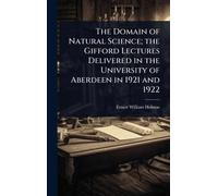 The Domain of Natural Science; the Gifford Lectures Delivered in the University of Aberdeen in 1921 and 1922
