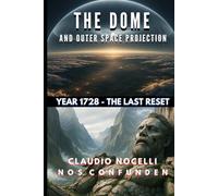 The Dome and Outer Space Projection: Year 1728 - The Last Reset
