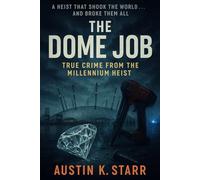 The Dome Job: True Crime from the Millennium Heist
