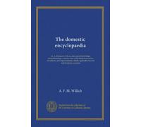 The domestic encyclopaedia (v.2): or, A dictionary of facts, and useful knowledge, comprehending a concise view of the latest discoveries, inventions, and improvements, chiefly applicable to rural and domestic economy