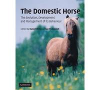The Domestic Horse: The Evolution, Development and Management of its Behaviour: The Origins, Development and Management of its Behaviour
