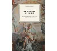 The Dominant Religion: A Catholic Response to the Crisis of Secular Humanism