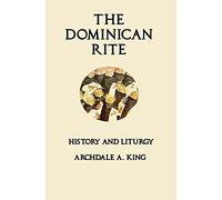 The Dominican Rite: History and Liturgy