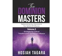 The Dominion Masters - Volume 2: Rediscovering Your Dominion in Your Sphere of Influence: Strategies for Cultural Transformation and Domain Influence