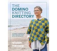 The Domino Knitting Directory: A Guide to Modular Knitting Methods with 18 Projects