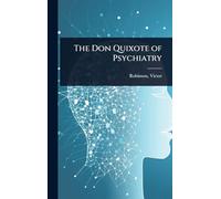 The Don Quixote of Psychiatry