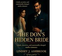 The Don’s Hidden Bride: A dark, secretive, and emotionally charged mafia romance