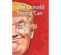 The Donald Trump Can S**k It Coloring Book