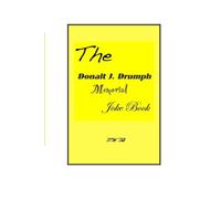 The Donalt J. Drumph Memorial Joke Book