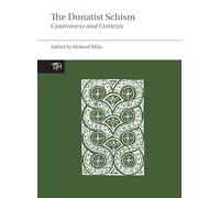 The Donatist Schism: Controversy and Contexts: 2