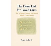 The Done List for Loved Ones: How to Support Someone with Anxiety Without Losing Yourself