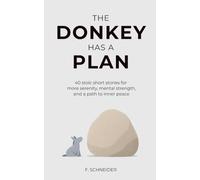The Donkey Has a Plan: 40 Stoic Short Stories for More Serenity, Mental Strength, and a Path to Inner Peace