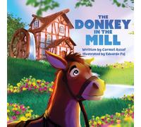 The Donkey in the Mill: A story about Humility, Quiet Sacrifice and Character