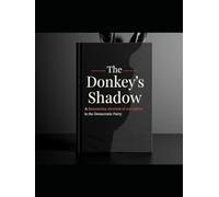 “The Donkey's Shadow: A Documentary Chronicle of Corruption in the Democratic Party”: From urban clientelism to global power: 100 years of scandals, favors, and influence networks