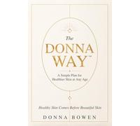 The Donna Way™: A Simple Plan for Healthier Skin at Any Age