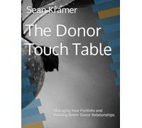 The Donor Touch Table: Managing Your Portfolio and Building Better Donor Relationships