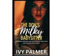 The Don's Milky Babysitter: A Forbidden Mafia Boss Age Gap Dark Erotic Short Story with Pregnancy and Lactation