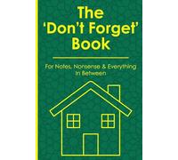 The 'Don't Forget' Book: For Notes, Nonsense & Everything In Between