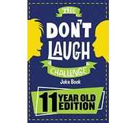 The Don't Laugh Challenge - 11 Year Old Edition: The LOL Interactive Joke Book Contest Game for Boys and Girls Age 11