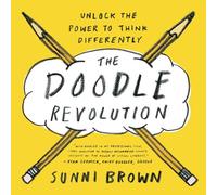 The Doodle Revolution: Unlock the Power to Think Differently