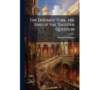 The Doomed Turk, the End of the "Eastern Question