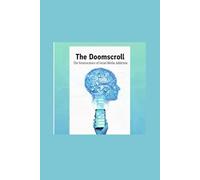 The Doomscroll: The Neuroscience of Social Media Addiction