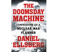 The Doomsday Machine: Confessions of a Nuclear War Planner
