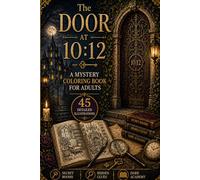 The Door at 10:12: A Mystery Coloring Book for Adults