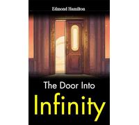 The Door into Infinity: Edmond Hamilton's Venture Beyond Imagination