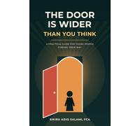 THE DOOR IS WIDER THAN YOU THINK: A Practical Guide for Young People Finding Their Way