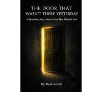 The Door That Wasn’t There Yesterday: A Mysterious Story About a Door That Shouldn’t Exist