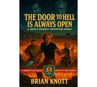THE DOOR TO HELL IS ALWAYS OPEN: A HERO'S JOURNEY ADVENTURE: 4