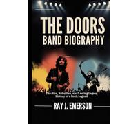 THE DOORS BAND BIOGRAPHY: The Rise, Rebellion and lasting legacy history of a rock legend